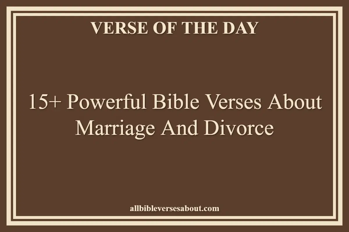 15+ Powerful Bible Verses About Marriage And Divorce