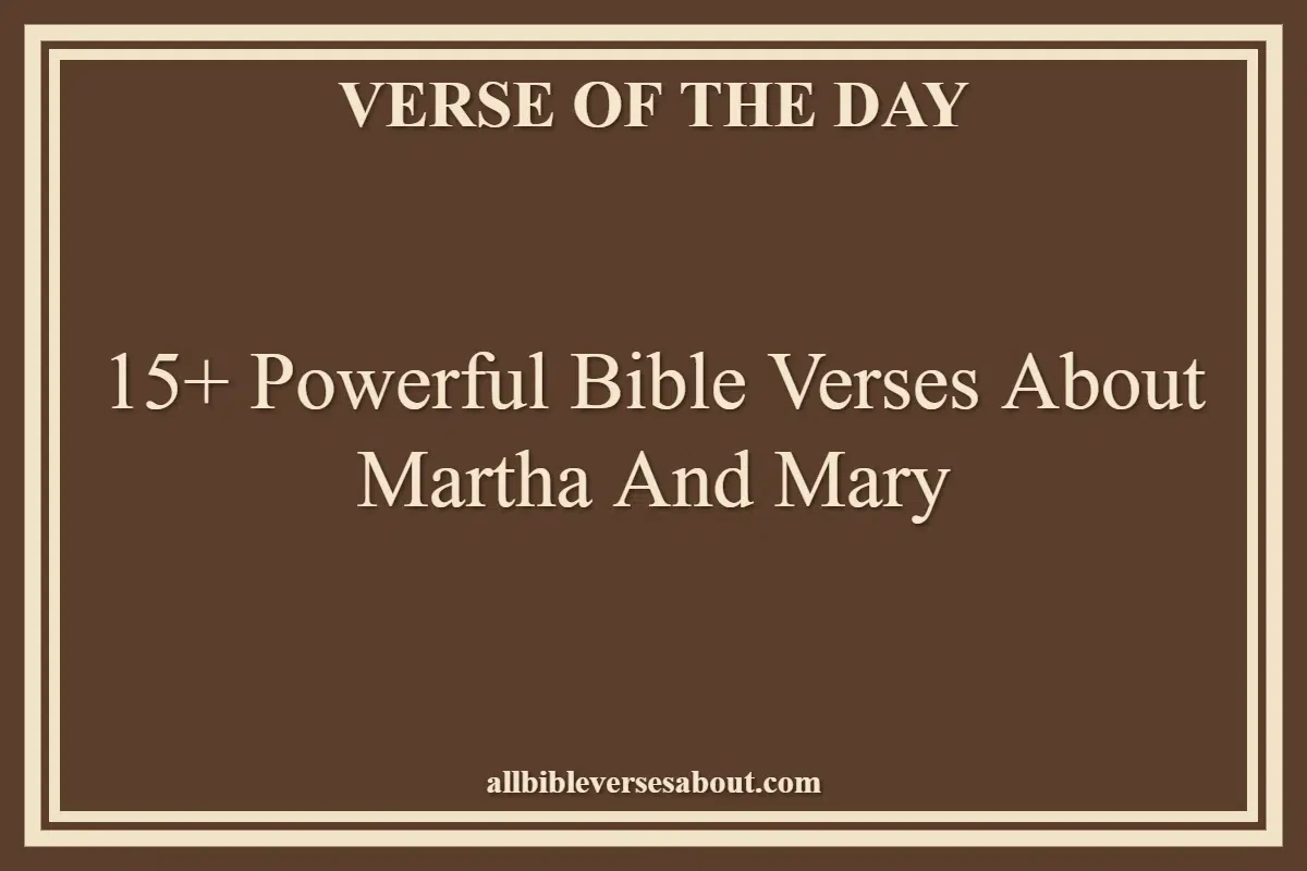 15+ Powerful Bible Verses About Martha And Mary