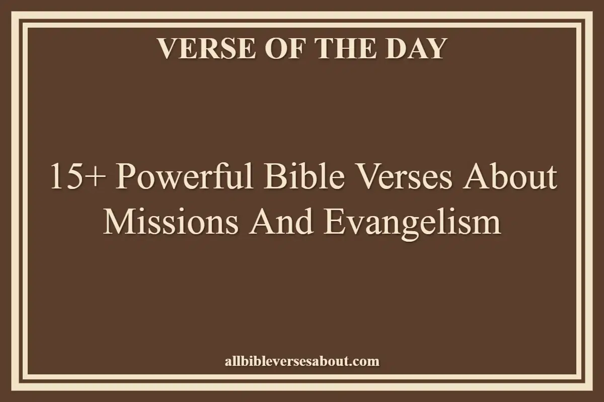 15+ Powerful Bible Verses About Missions And Evangelism