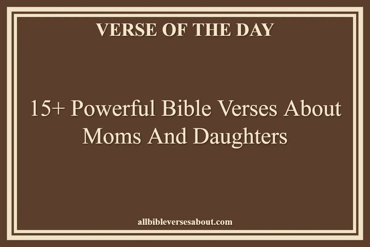 15+ Powerful Bible Verses About Moms And Daughters