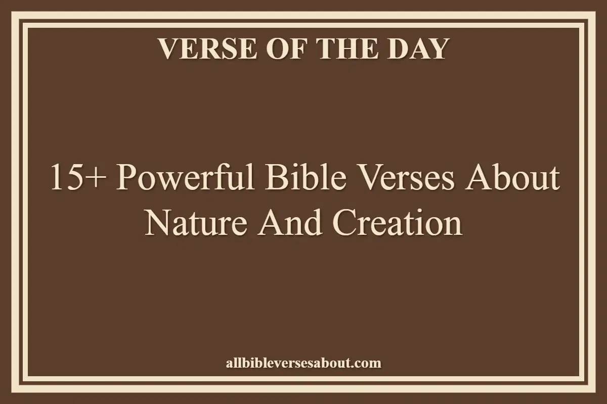 15+ Powerful Bible Verses About Nature And Creation