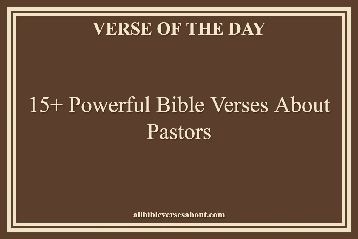 15+ Powerful Bible Verses About Pastors