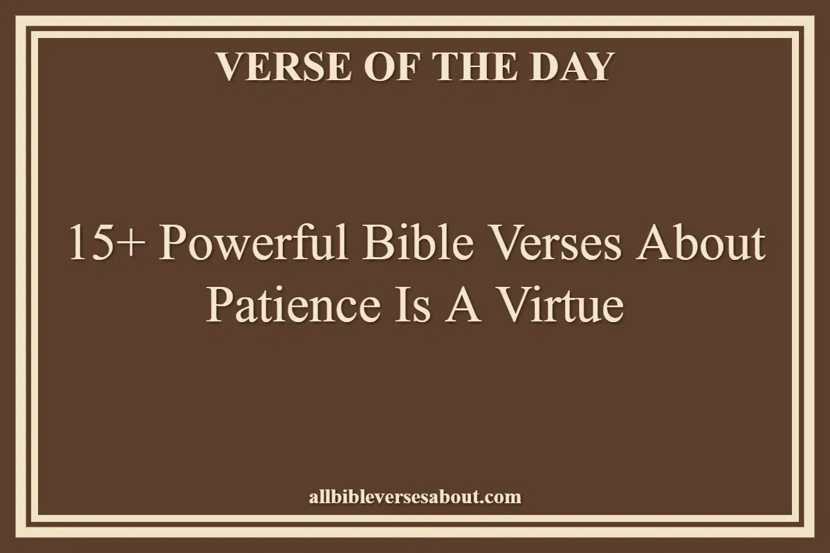 15+ Powerful Bible Verses About Patience Is A Virtue