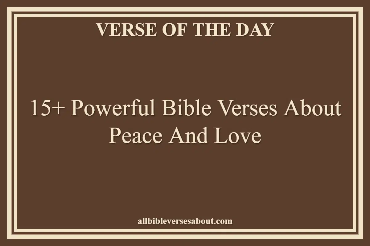 15+ Powerful Bible Verses About Peace And Love