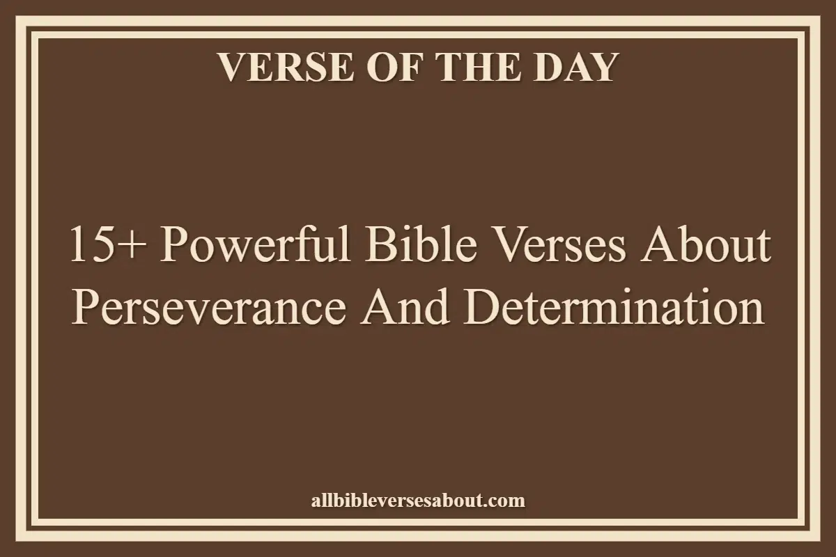 15+ Powerful Bible Verses About Perseverance And Determination