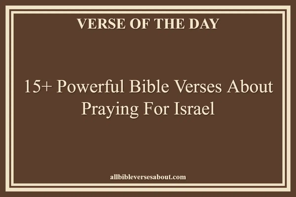15+ Powerful Bible Verses About Praying For Israel