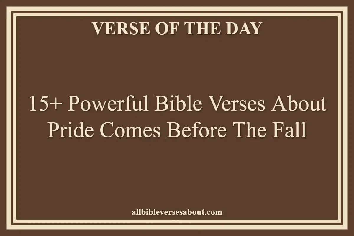 15+ Powerful Bible Verses About Pride Comes Before The Fall