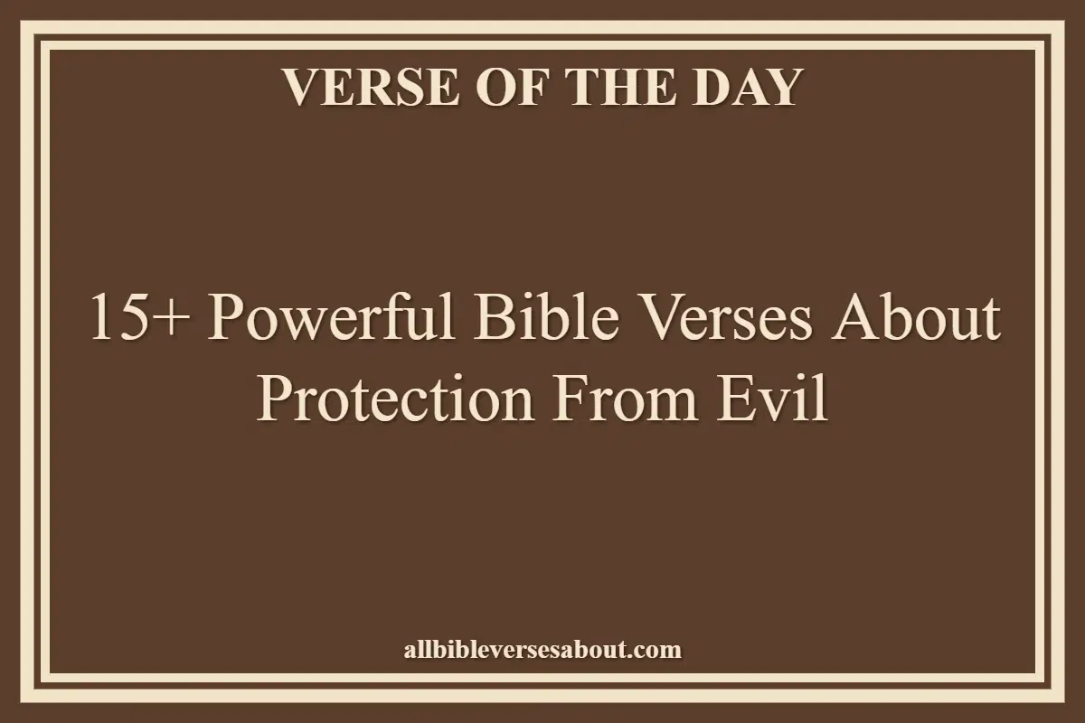 15+ Powerful Bible Verses About Protection From Evil