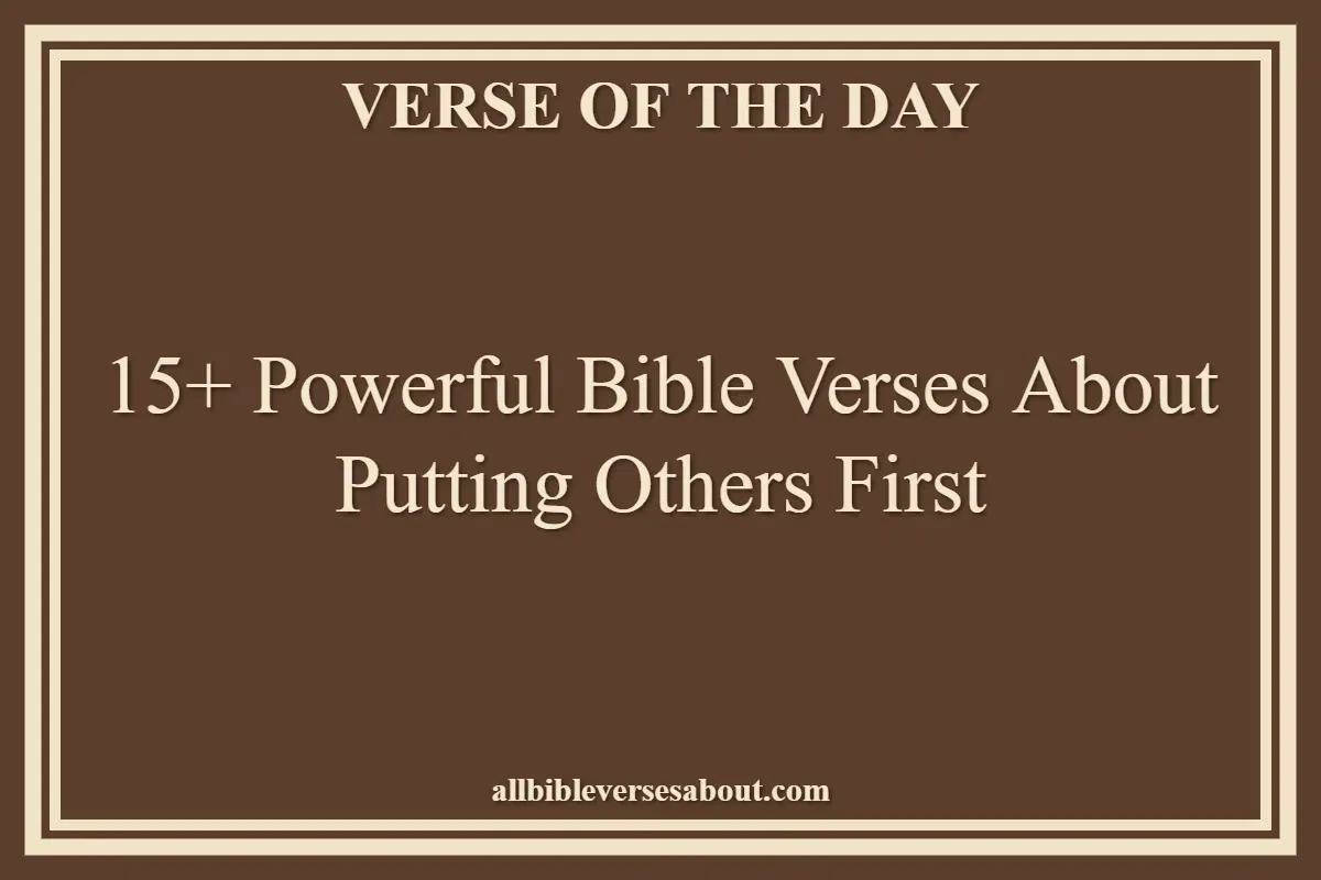15+ Powerful Bible Verses About Putting Others First