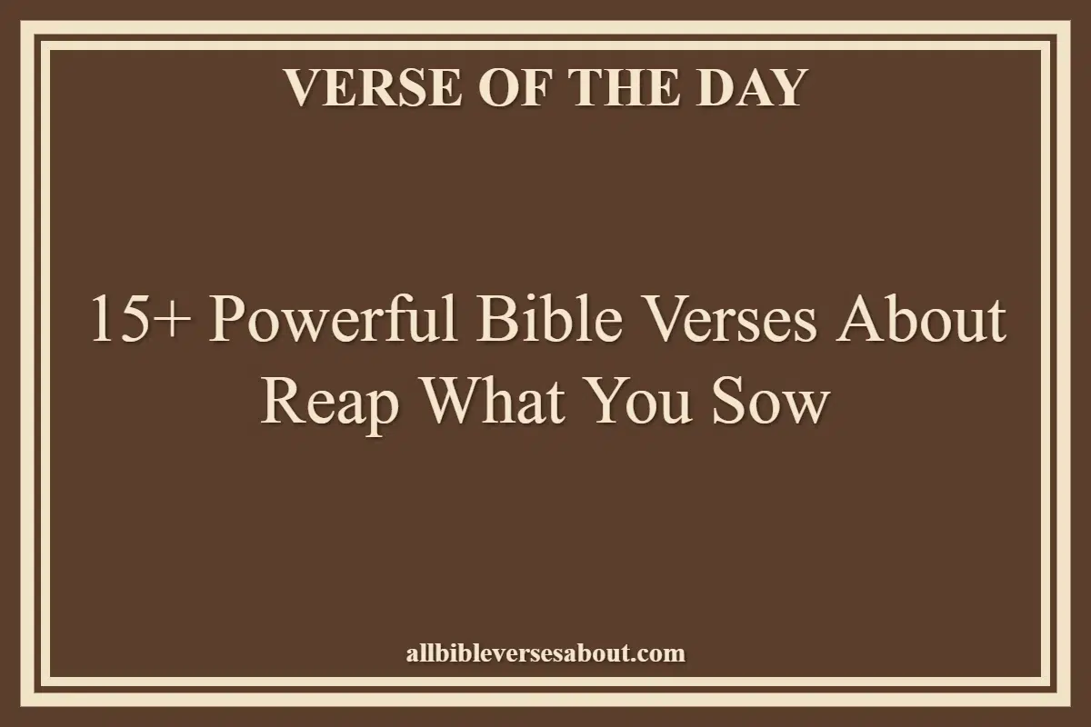 15+ Powerful Bible Verses About Reap What You Sow