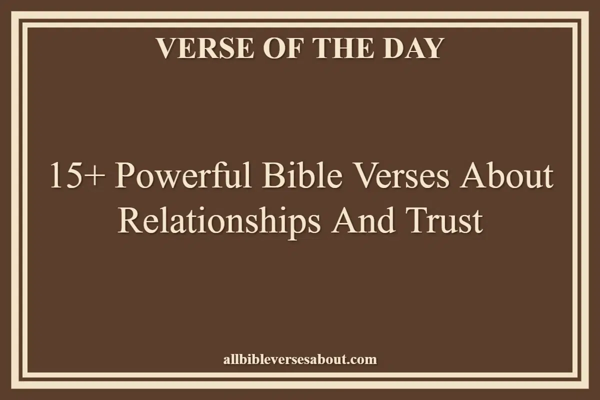 15+ Powerful Bible Verses About Relationships And Trust