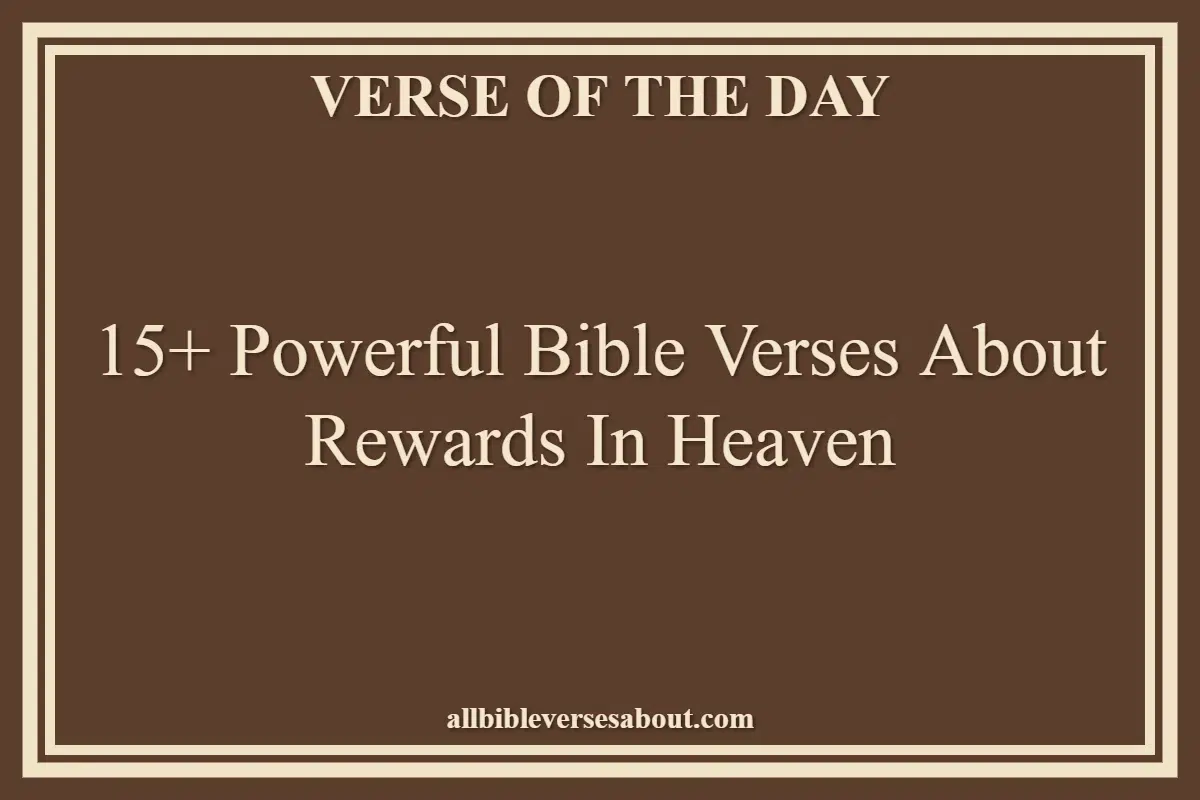 15+ Powerful Bible Verses About Rewards In Heaven