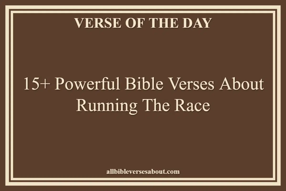 15+ Powerful Bible Verses About Running The Race