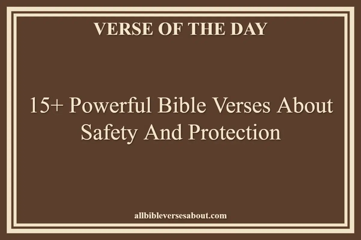 15+ Powerful Bible Verses About Safety And Protection