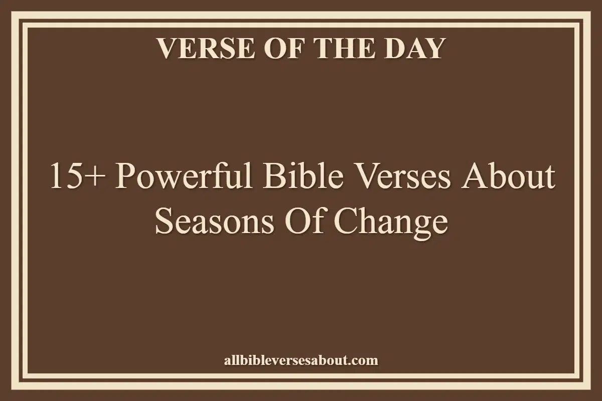 15+ Powerful Bible Verses About Seasons Of Change