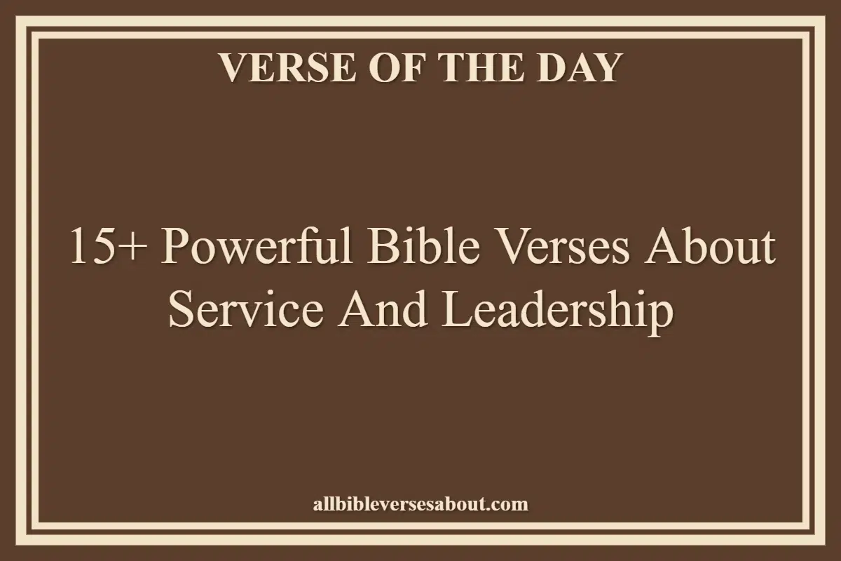15+ Powerful Bible Verses About Service And Leadership