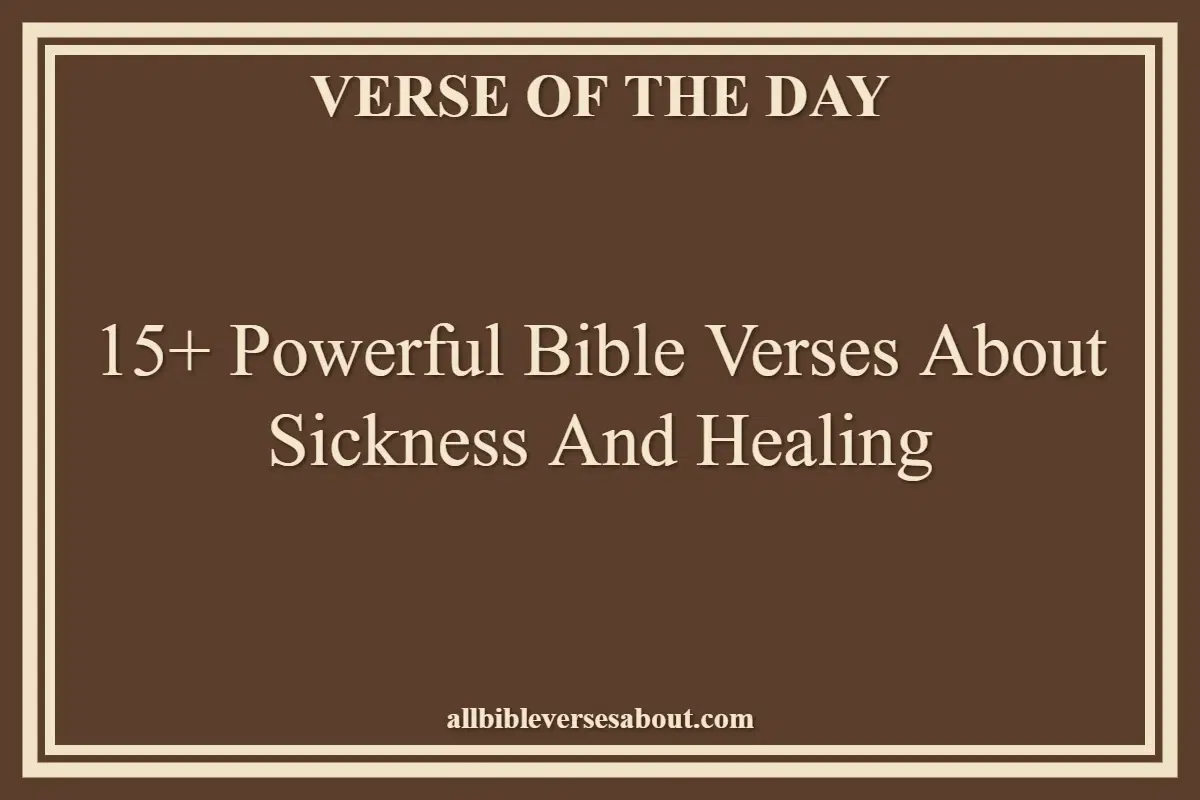 15+ Powerful Bible Verses About Sickness And Healing