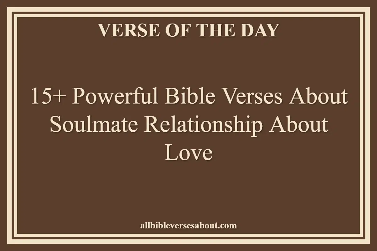 15+ Powerful Bible Verses About Soulmate Relationship About Love