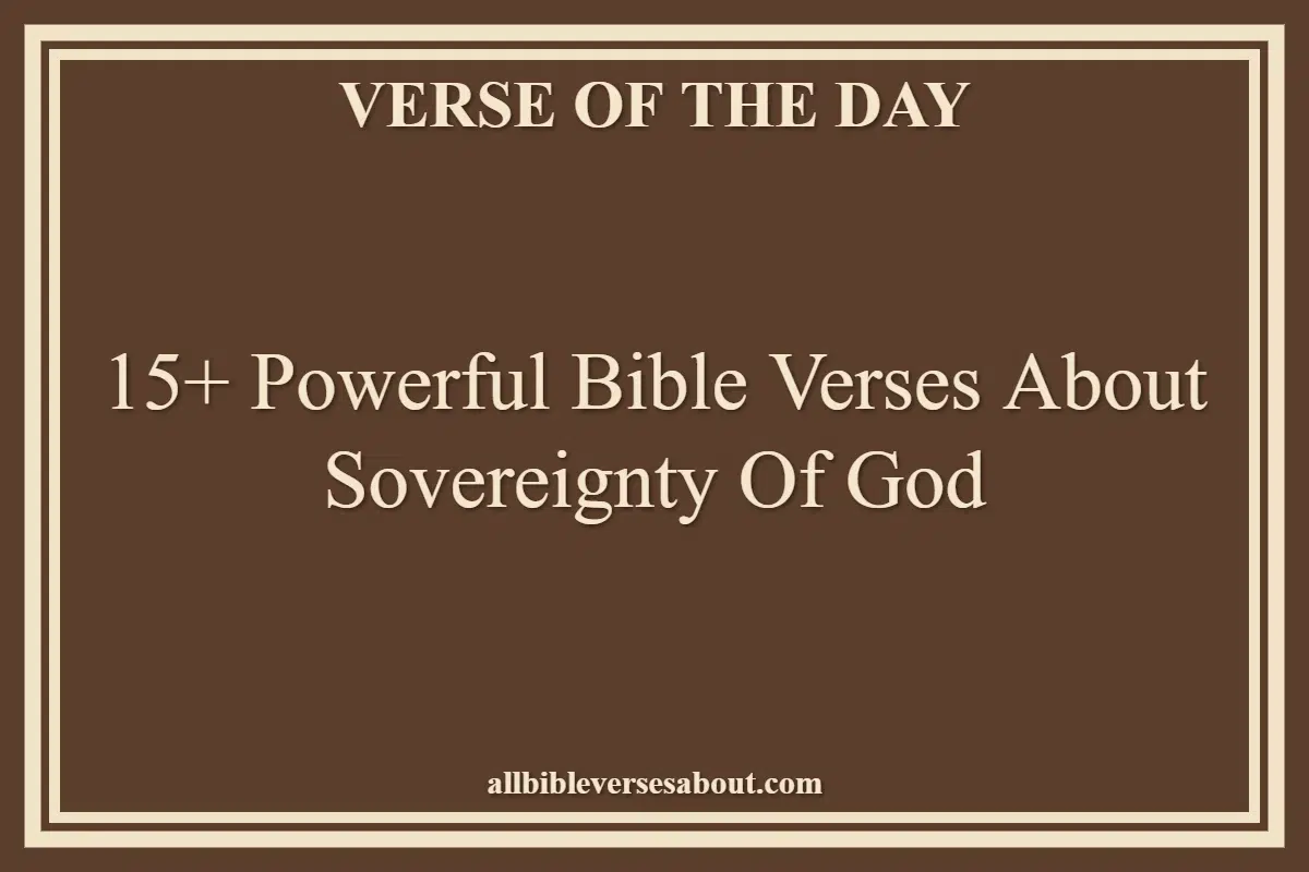15+ Powerful Bible Verses About Sovereignty Of God