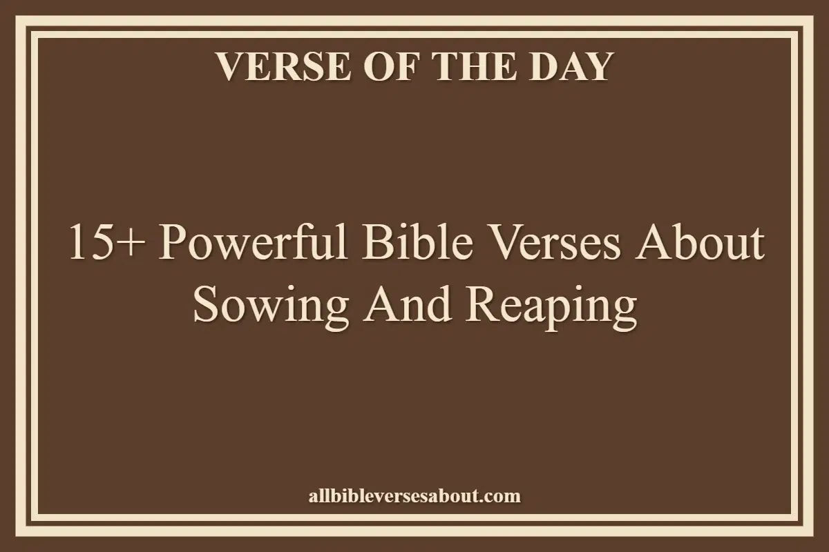 15+ Powerful Bible Verses About Sowing And Reaping