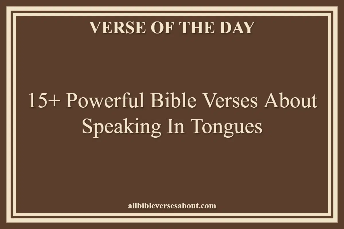 15+ Powerful Bible Verses About Speaking In Tongues
