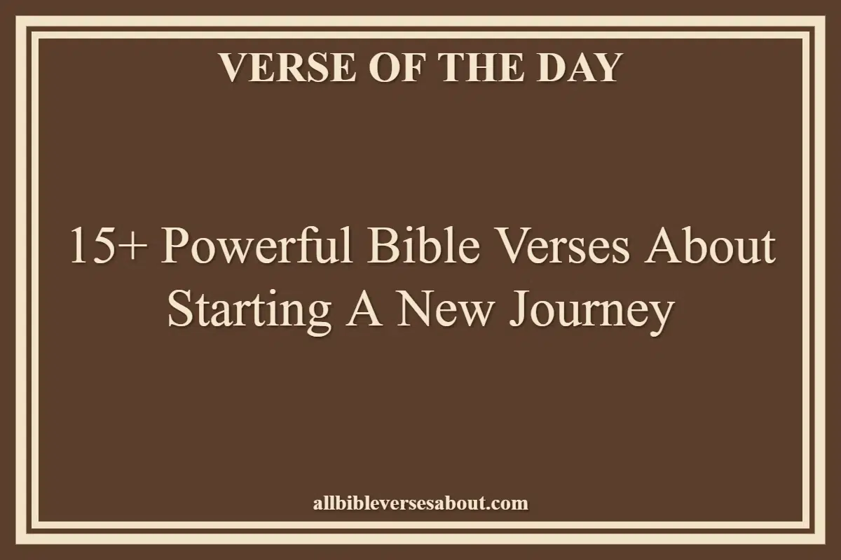 15+ Powerful Bible Verses About Starting A New Journey