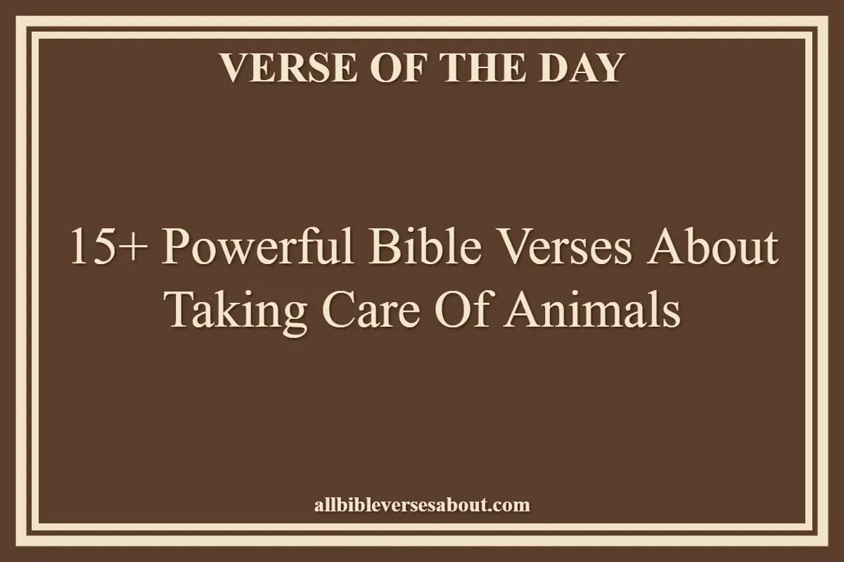 15+ Powerful Bible Verses About Taking Care Of Animals
