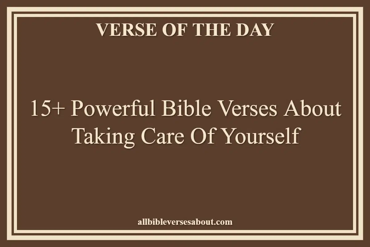 15+ Powerful Bible Verses About Taking Care Of Yourself