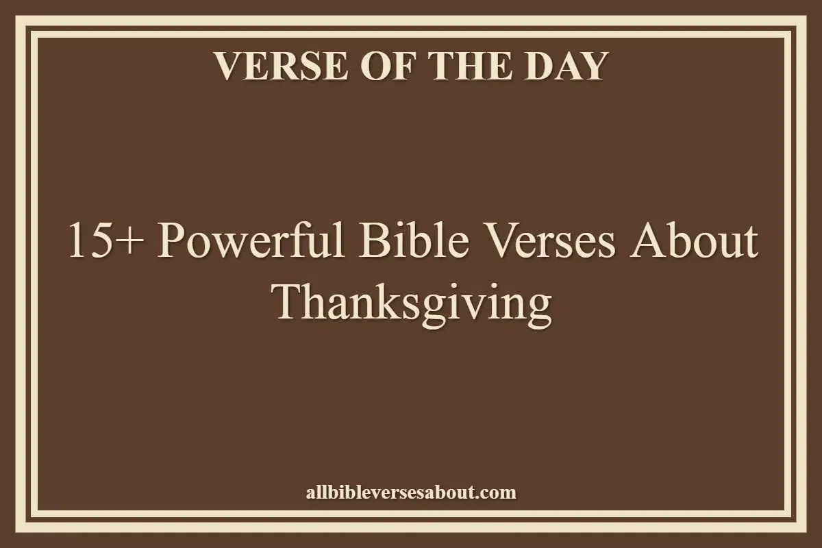 15+ Powerful Bible Verses About Thanksgiving