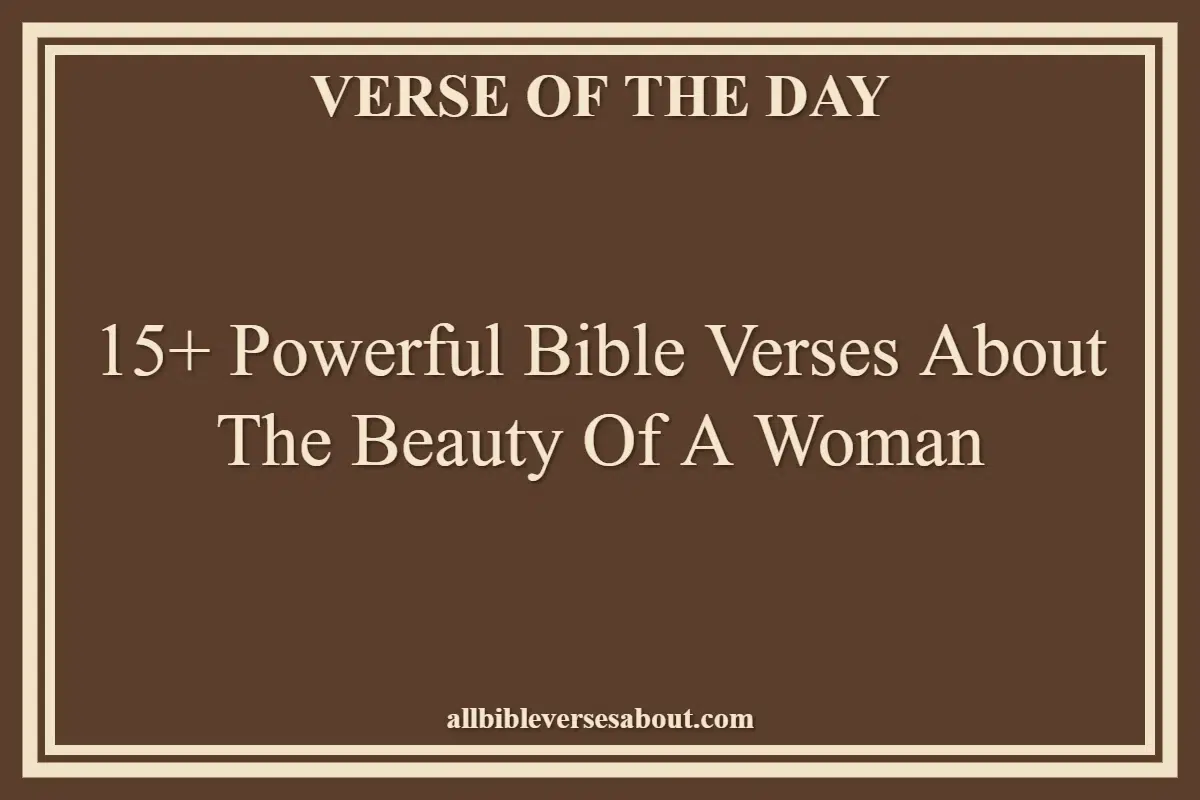 15+ Powerful Bible Verses About The Beauty Of A Woman