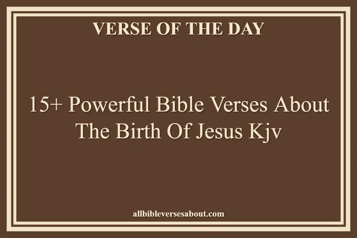 15+ Powerful Bible Verses About The Birth Of Jesus Kjv