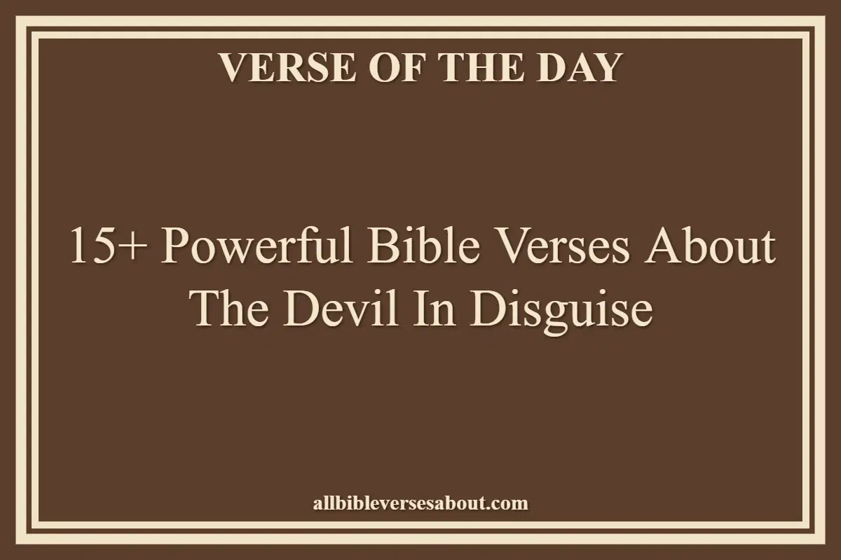 15+ Powerful Bible Verses About The Devil In Disguise