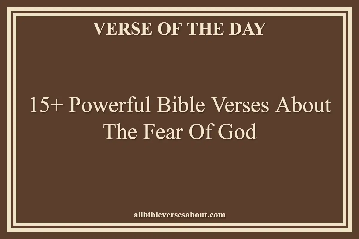 15+ Powerful Bible Verses About The Fear Of God