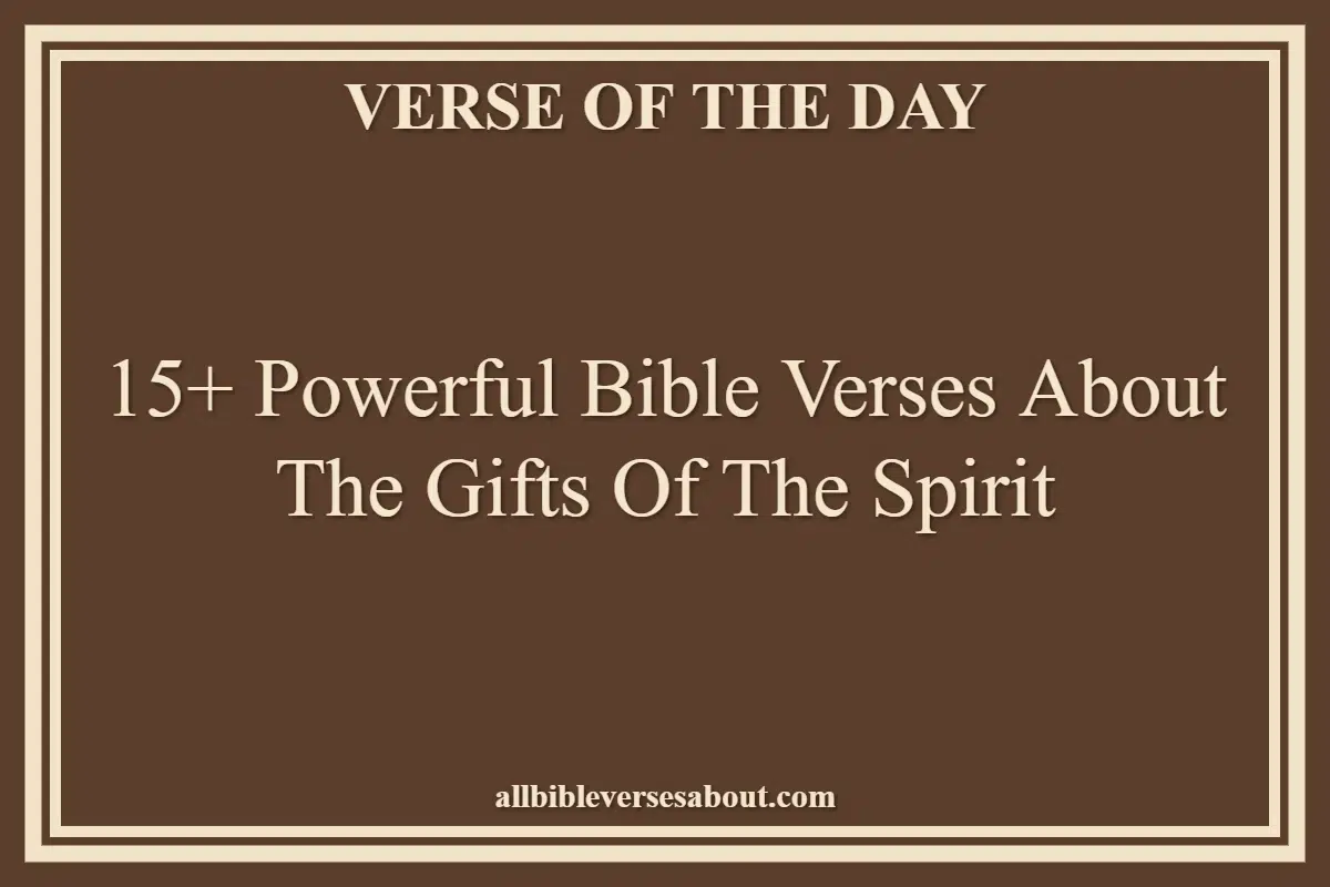 15+ Powerful Bible Verses About The Gifts Of The Spirit