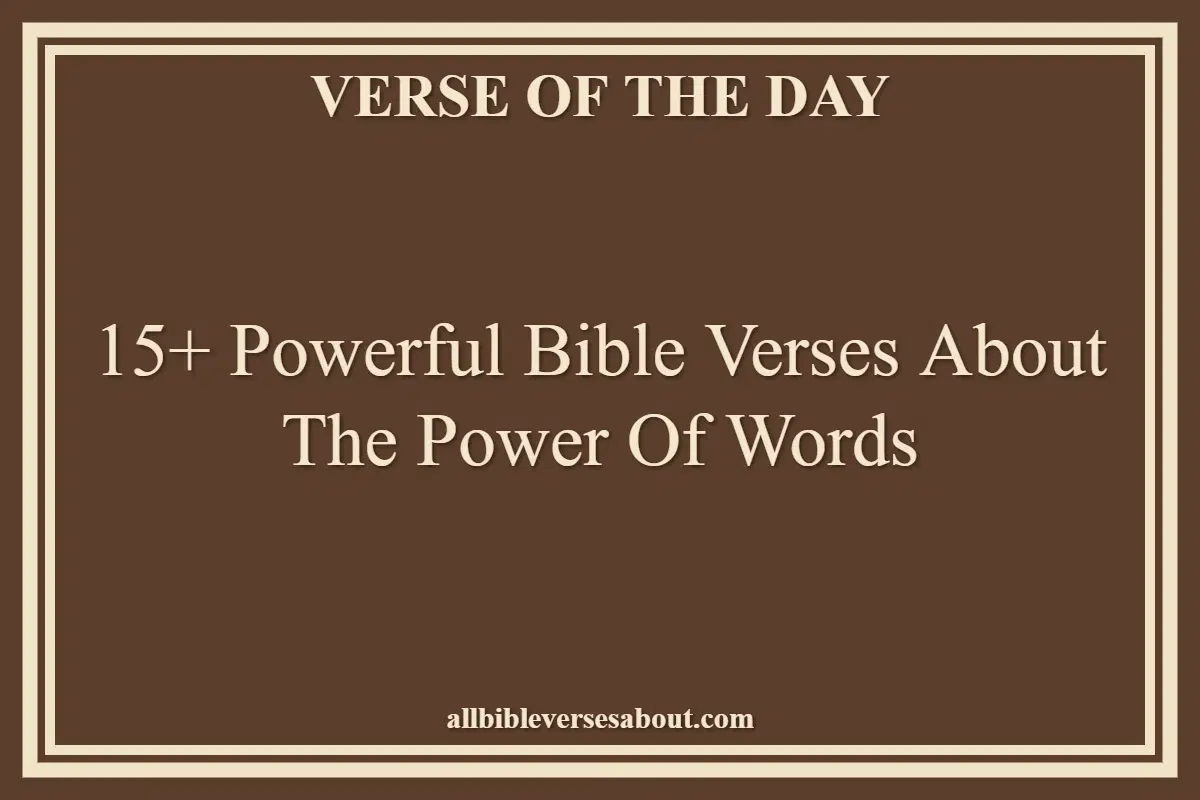 15+ Powerful Bible Verses About The Power Of Words