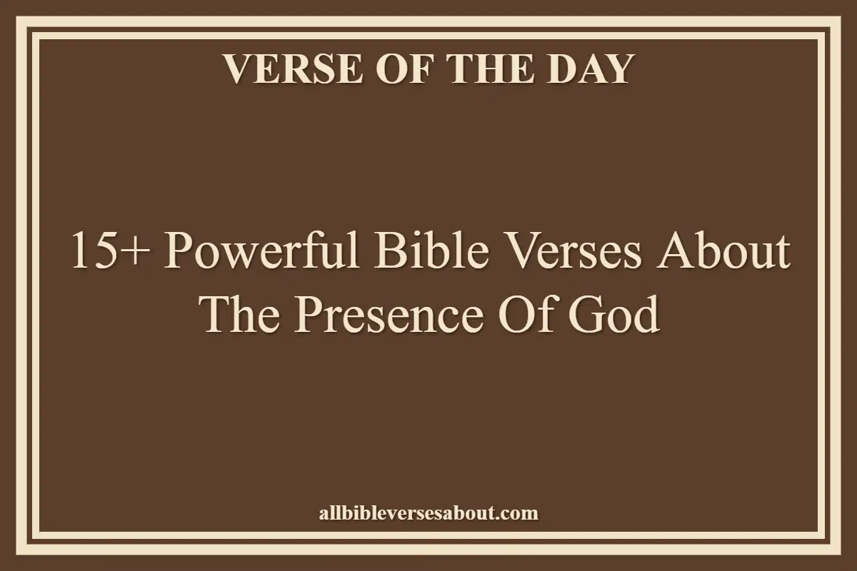 15+ Powerful Bible Verses About The Presence Of God