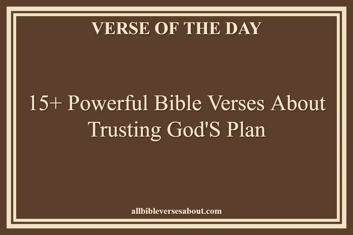 15+ Powerful Bible Verses About Trusting God'S Plan