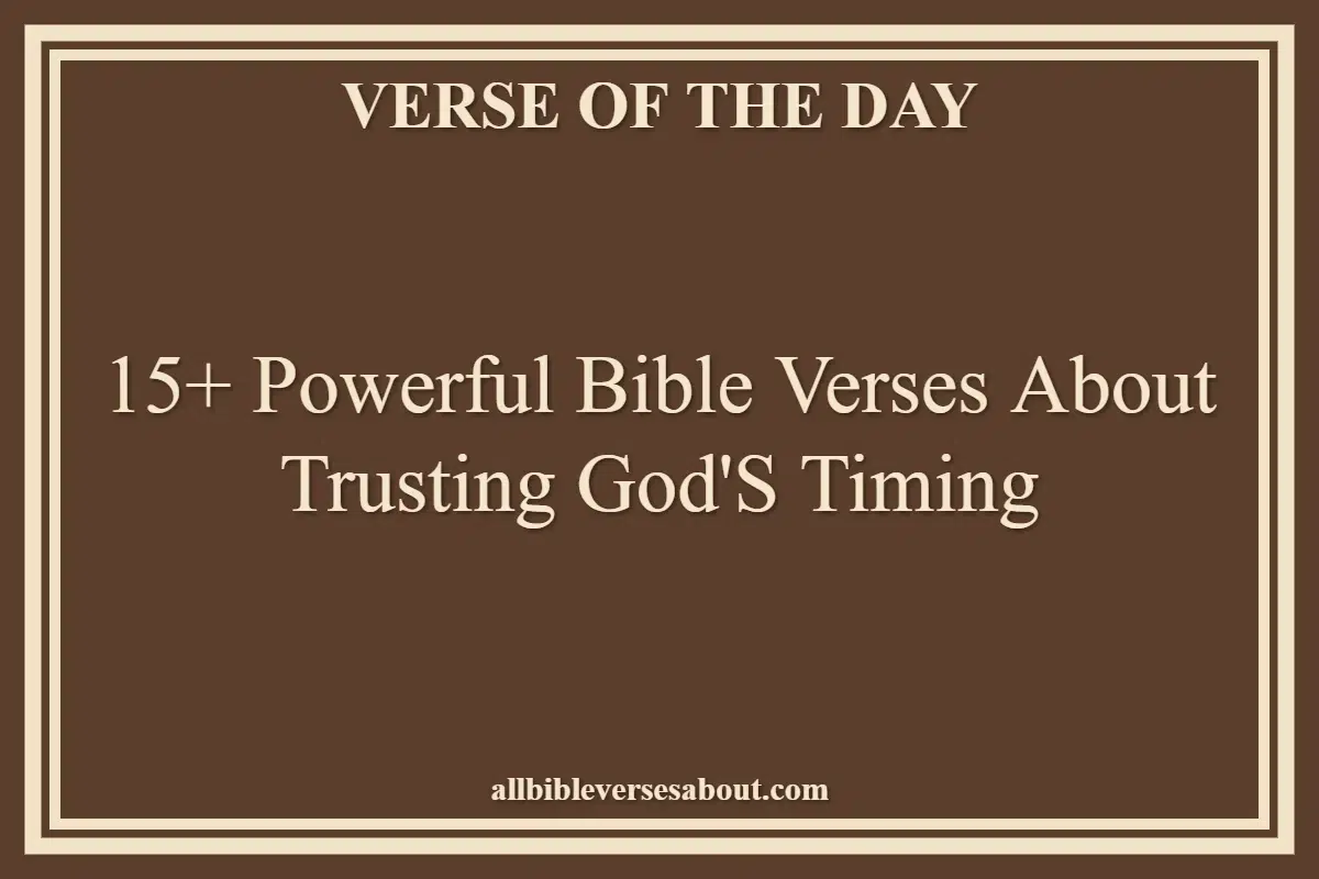 15+ Powerful Bible Verses About Trusting God'S Timing