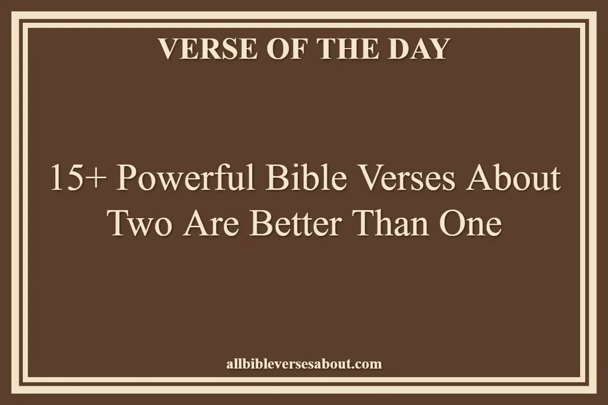 15+ Powerful Bible Verses About Two Are Better Than One