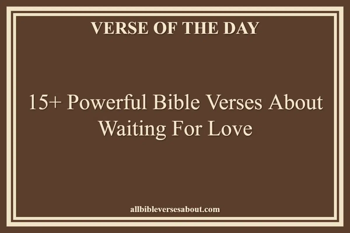 15+ Powerful Bible Verses About Waiting For Love